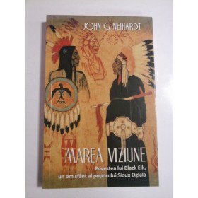 MAREA VIZIUNE - JOHN G. NEIHARDT